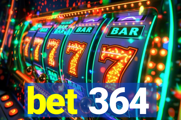 bet 364